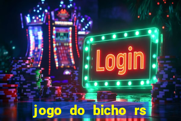 jogo do bicho rs resultado certo de hoje 14h 18h rj hoje